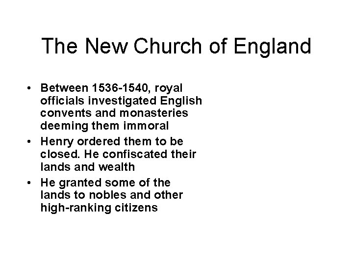 The New Church of England • Between 1536 -1540, royal officials investigated English convents The New Church of England • Between 1536 -1540, royal officials investigated English convents