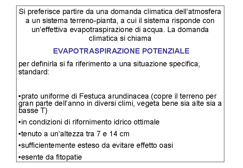 Si preferisce partire da una domanda climatica dell’atmosfera a un sistema terreno-pianta, a cui