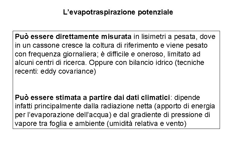 L’evapotraspirazione potenziale Può essere direttamente misurata in lisimetri a pesata, dove in un cassone