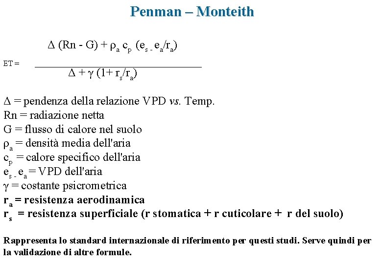  Penman – Monteith Δ (Rn - G) + ρa cp (es - ea/ra)