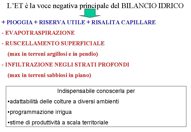 L’ET è la voce negativa principale del BILANCIO IDRICO + PIOGGIA + RISERVA UTILE