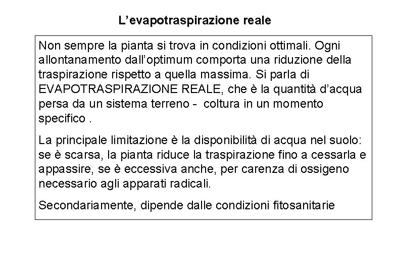 L’evapotraspirazione reale Non sempre la pianta si trova in condizioni ottimali. Ogni allontanamento dall’optimum