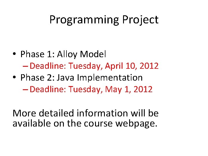 Programming Project • Phase 1: Alloy Model – Deadline: Tuesday, April 10, 2012 •