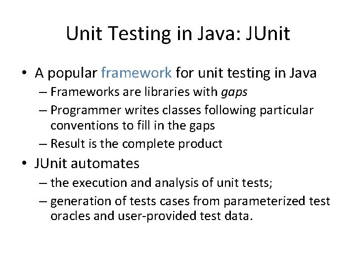 Unit Testing in Java: JUnit • A popular framework for unit testing in Java