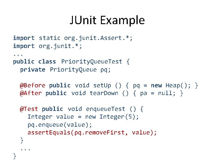 JUnit Example import static org. junit. Assert. *; import org. junit. *; . .