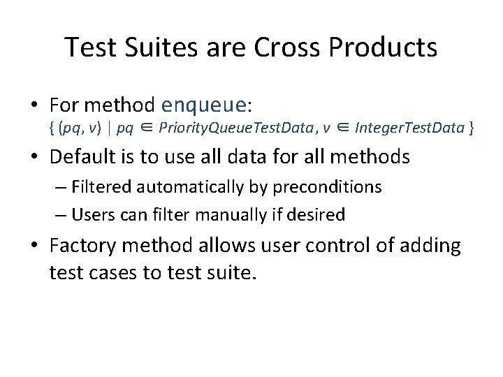 Test Suites are Cross Products • For method enqueue: { (pq, v) | pq