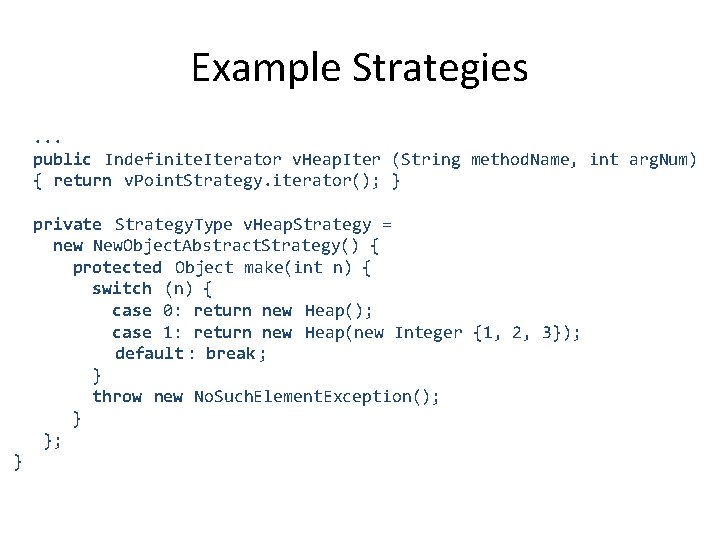 Example Strategies. . . public Indefinite. Iterator v. Heap. Iter (String method. Name, int