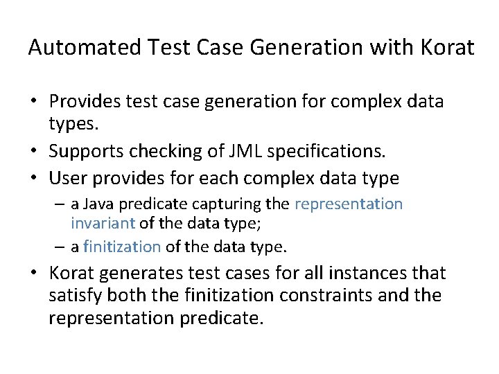 Automated Test Case Generation with Korat • Provides test case generation for complex data