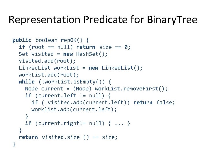 Representation Predicate for Binary. Tree public boolean rep. OK() { if (root == null)