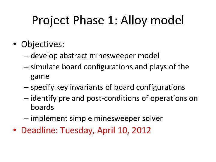 Project Phase 1: Alloy model • Objectives: – develop abstract minesweeper model – simulate