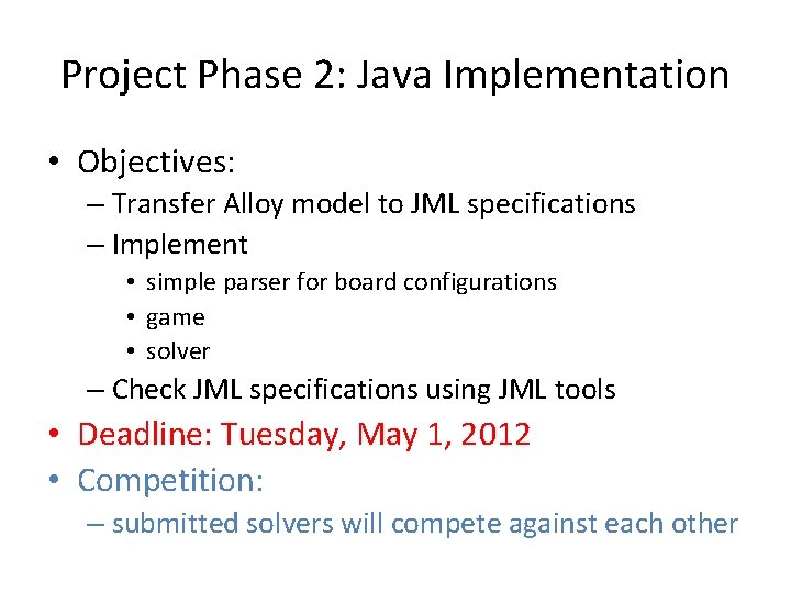 Project Phase 2: Java Implementation • Objectives: – Transfer Alloy model to JML specifications