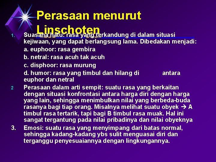 1. 2 3. Perasaan menurut Linschoten Suasana hatu: rasa yang terkandung di dalam situasi