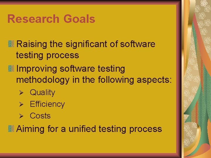 Research Goals Raising the significant of software testing process Improving software testing methodology in