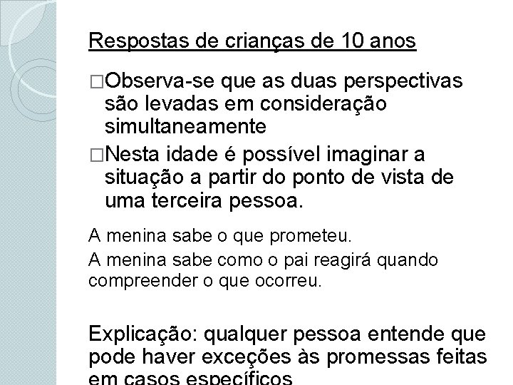 Respostas de crianças de 10 anos �Observa-se que as duas perspectivas são levadas em