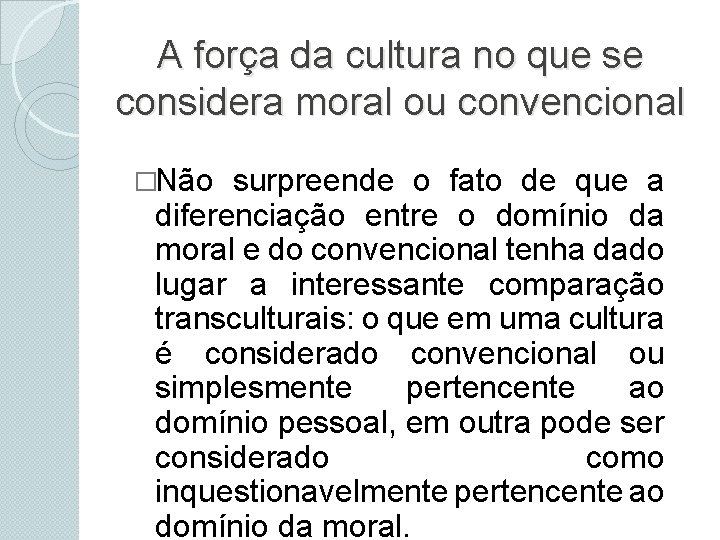 A força da cultura no que se considera moral ou convencional �Não surpreende o