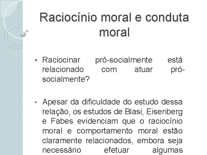 Raciocínio moral e conduta moral § Raciocinar pró-socialmente relacionado com atuar socialmente? está pró-