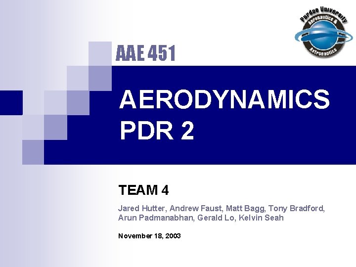 AAE 451 AERODYNAMICS PDR 2 TEAM 4 Jared Hutter, Andrew Faust, Matt Bagg, Tony