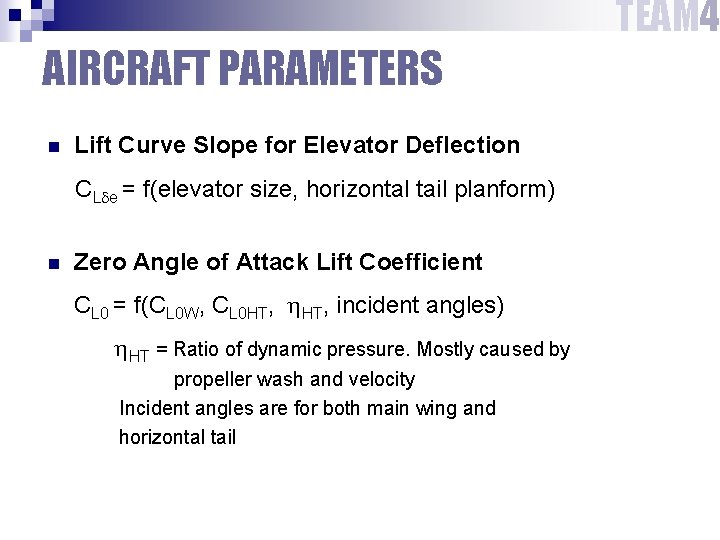 TEAM 4 AIRCRAFT PARAMETERS n Lift Curve Slope for Elevator Deflection CL e =