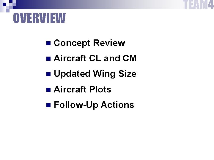 OVERVIEW n Concept Review n Aircraft CL and CM n Updated Wing Size n