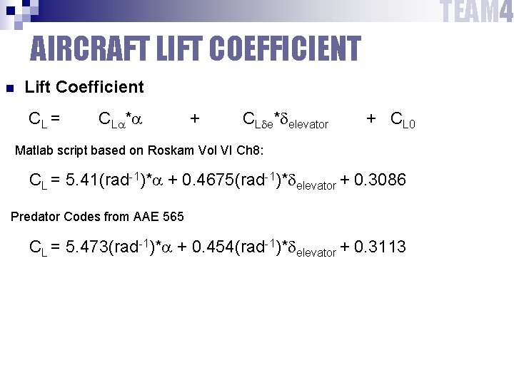 TEAM 4 AIRCRAFT LIFT COEFFICIENT n Lift Coefficient CL = CL * + CL