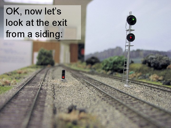OK, now let’s look at the exit from a siding: 