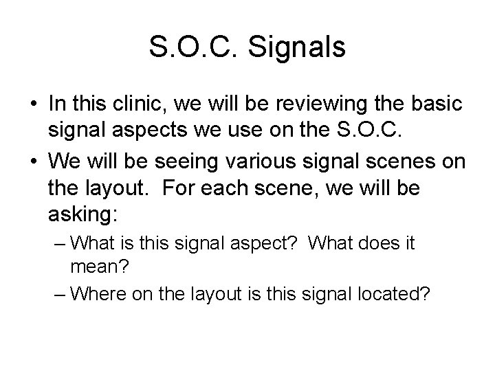 S. O. C. Signals • In this clinic, we will be reviewing the basic