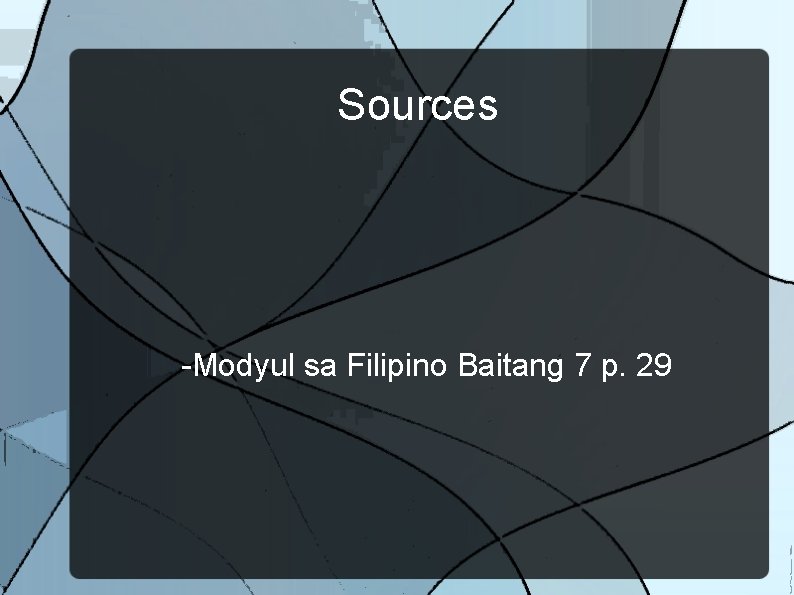 Sources -Modyul sa Filipino Baitang 7 p. 29 