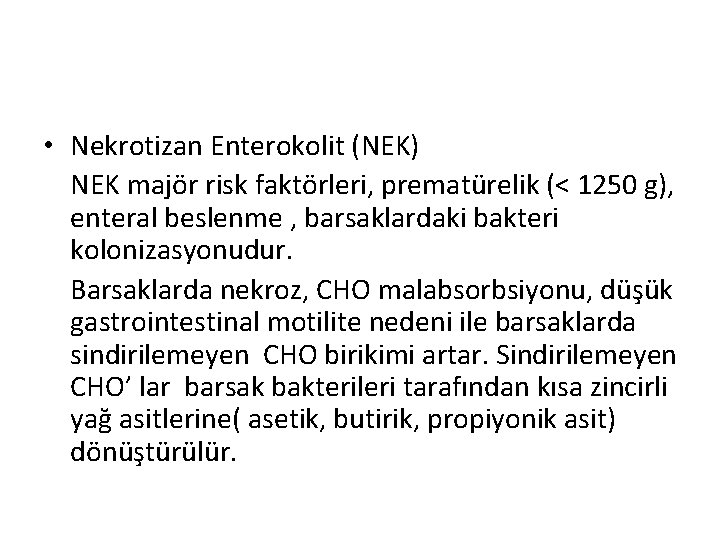  • Nekrotizan Enterokolit (NEK) NEK majör risk faktörleri, prematürelik (< 1250 g), enteral