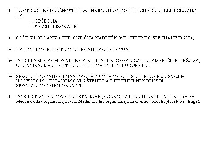 Ø PO OPSEGU NADLEŽNOSTI MEĐUNARODNE ORGANIZACIJE SE DIJELE USLOVNO NA: – OPĆE I NA