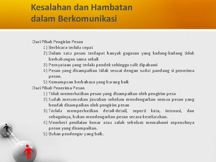 Kesalahan dan Hambatan dalam Berkomunikasi Dari Pihak Pengirim Pesan 1) Berbicara terlalu cepat 2)