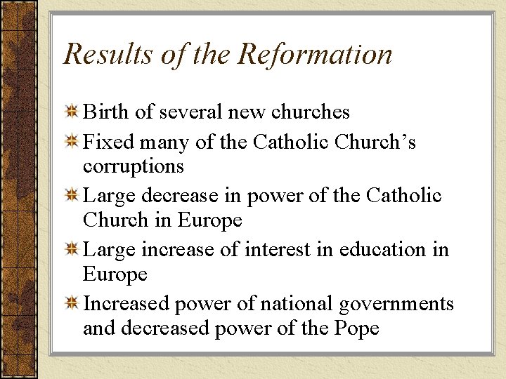 Results of the Reformation Birth of several new churches Fixed many of the Catholic