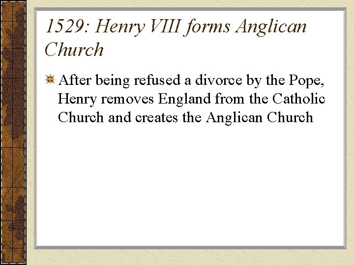 1529: Henry VIII forms Anglican Church After being refused a divorce by the Pope,