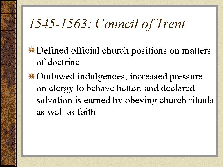 1545 -1563: Council of Trent Defined official church positions on matters of doctrine Outlawed