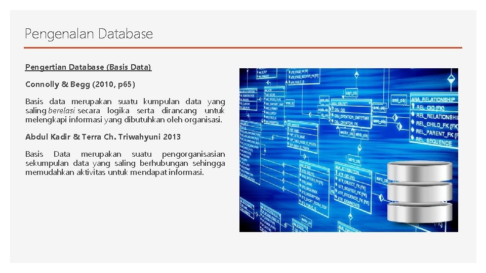 Pengenalan Database Pengertian Database (Basis Data) Connolly & Begg (2010, p 65) Basis data