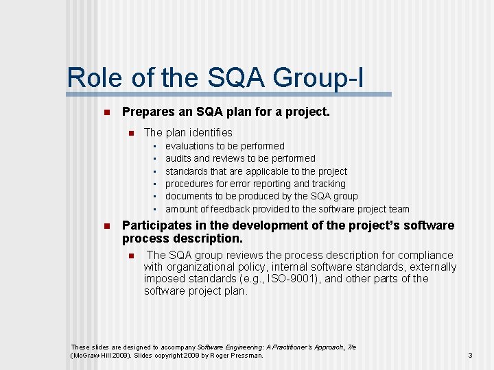 Role of the SQA Group-I n Prepares an SQA plan for a project. n Role of the SQA Group-I n Prepares an SQA plan for a project. n