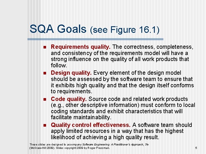 SQA Goals (see Figure 16. 1) n n Requirements quality. The correctness, completeness, and SQA Goals (see Figure 16. 1) n n Requirements quality. The correctness, completeness, and
