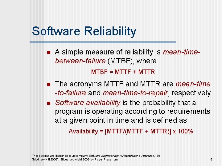 Software Reliability n A simple measure of reliability is mean-timebetween-failure (MTBF), where MTBF = Software Reliability n A simple measure of reliability is mean-timebetween-failure (MTBF), where MTBF =