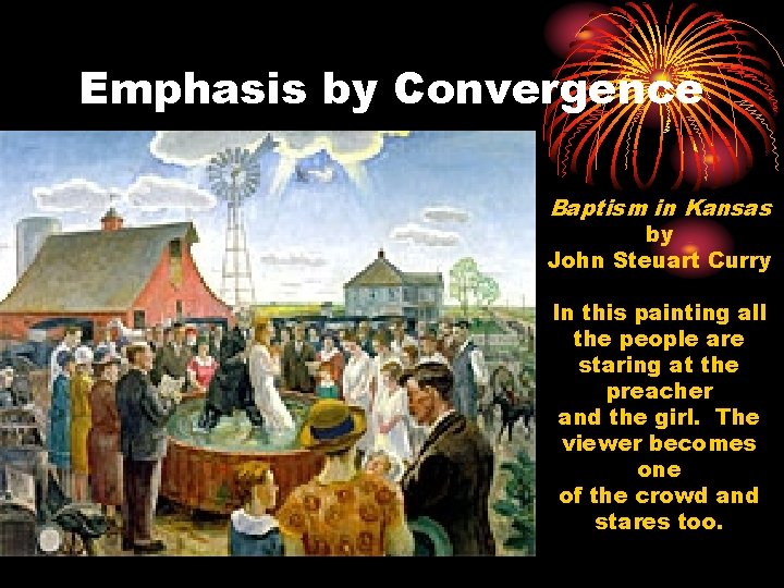 Emphasis by Convergence Baptism in Kansas by John Steuart Curry In this painting all