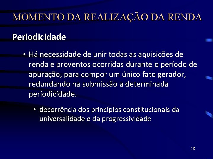 MOMENTO DA REALIZAÇÃO DA RENDA Periodicidade • Há necessidade de unir todas as aquisições