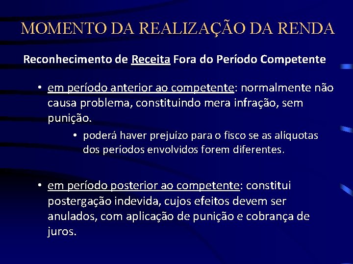 MOMENTO DA REALIZAÇÃO DA RENDA Reconhecimento de Receita Fora do Período Competente • em