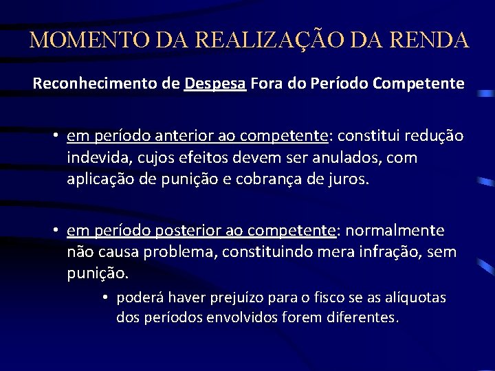 MOMENTO DA REALIZAÇÃO DA RENDA Reconhecimento de Despesa Fora do Período Competente • em