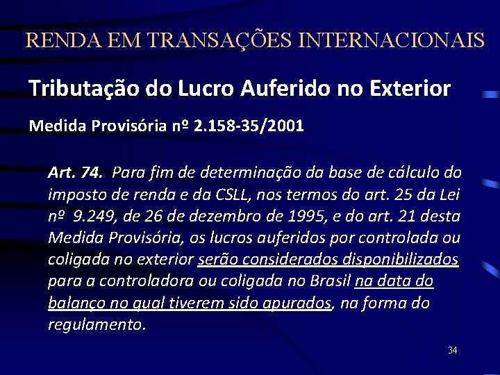 RENDA EM TRANSAÇÕES INTERNACIONAIS Tributação do Lucro Auferido no Exterior Medida Provisória nº 2.