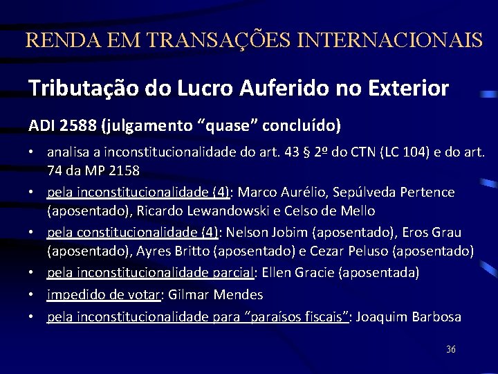RENDA EM TRANSAÇÕES INTERNACIONAIS Tributação do Lucro Auferido no Exterior ADI 2588 (julgamento “quase”