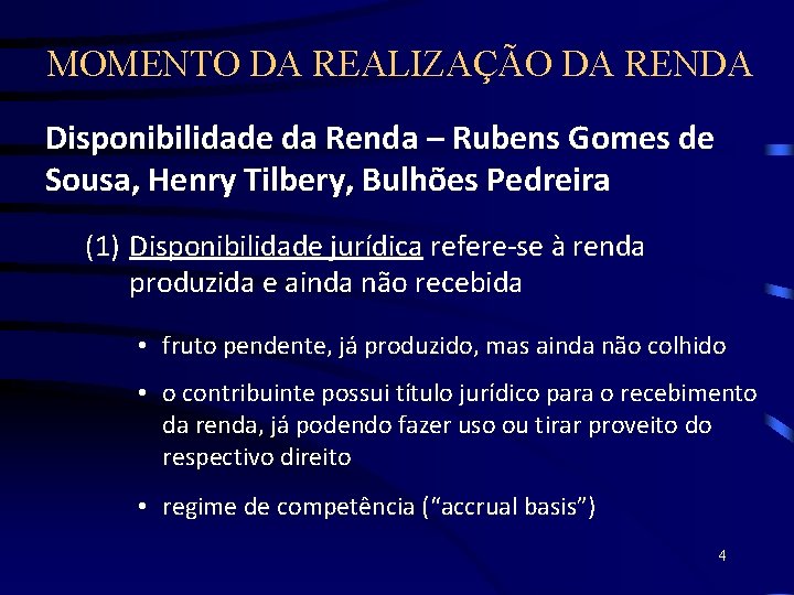 MOMENTO DA REALIZAÇÃO DA RENDA Disponibilidade da Renda – Rubens Gomes de Sousa, Henry