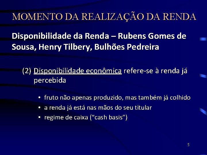 MOMENTO DA REALIZAÇÃO DA RENDA Disponibilidade da Renda – Rubens Gomes de Sousa, Henry