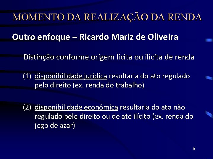 MOMENTO DA REALIZAÇÃO DA RENDA Outro enfoque – Ricardo Mariz de Oliveira Distinção conforme