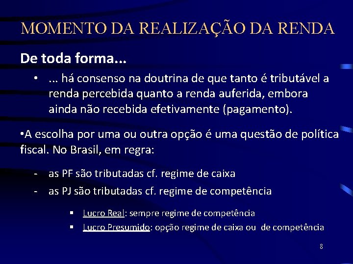 MOMENTO DA REALIZAÇÃO DA RENDA De toda forma. . . • . . .
