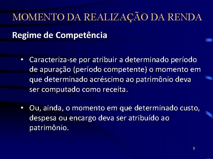 MOMENTO DA REALIZAÇÃO DA RENDA Regime de Competência • Caracteriza-se por atribuir a determinado