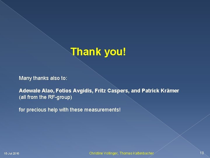 Thank you! Many thanks also to: Adewale Alao, Fotios Avgidis, Fritz Caspers, and Patrick