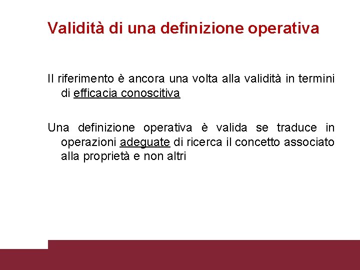 Validità di una definizione operativa Il riferimento è ancora una volta alla validità in